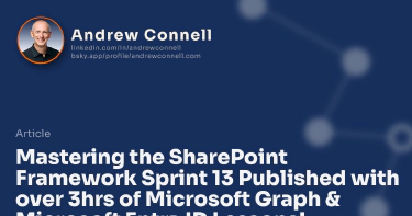 Mastering the SharePoint Framework Sprint 13 Published with over 3hrs of Microsoft Graph & Microsoft Entra ID Lessons!