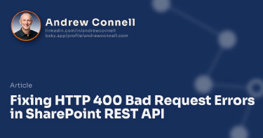 Fixing HTTP 400 Bad Request Errors in SharePoint REST API