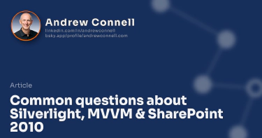 Common questions about Silverlight, MVVM & SharePoint 2010