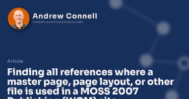 Finding all references where a master page, page layout, or other file is used in a MOSS 2007 Publishing (WCM) site