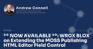 ** NOW AVAILABLE **: WROX BLOX on Extending the MOSS Publishing HTML Editor Field Control