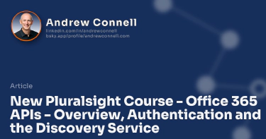 New Pluralsight Course - Office 365 APIs - Overview, Authentication and the Discovery Service