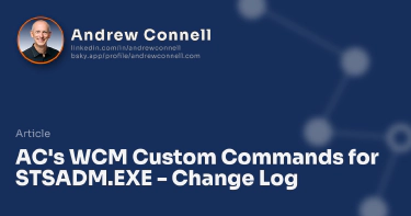 AC's WCM Custom Commands for STSADM.EXE - Change Log