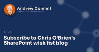 Subscribe to Chris O'Brien's SharePoint wish list blog