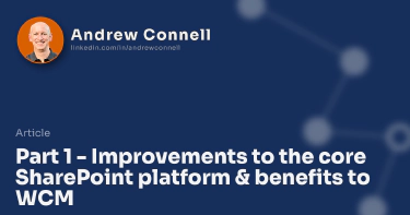 Part 1 - Improvements to the core SharePoint platform & benefits to WCM