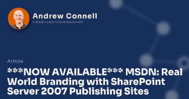 ***NOW AVAILABLE*** MSDN: Real World Branding with SharePoint Server 2007 Publishing Sites