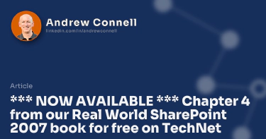 *** NOW AVAILABLE *** Chapter 4 from our Real World SharePoint 2007 book for free on TechNet