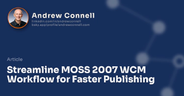 Streamline MOSS 2007 WCM Workflow for Faster Publishing