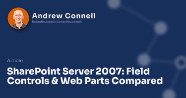 SharePoint Server 2007: Field Controls & Web Parts Compared