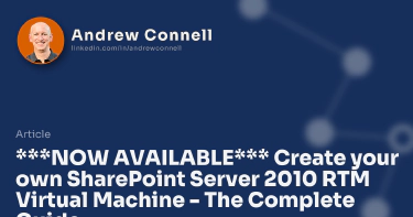 ***NOW AVAILABLE*** Create your own SharePoint Server 2010 RTM Virtual Machine - The Complete Guide