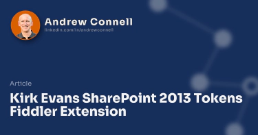 Kirk Evans SharePoint 2013 Tokens Fiddler Extension