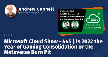 Microsoft Cloud Show - 445 | Is 2022 the Year of Gaming Consolidation or the Metaverse Burn Pit