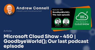 Microsoft Cloud Show - 450 | GoodbyeWorld(); Our last podcast episode