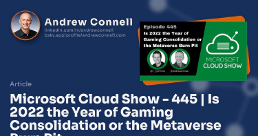 Microsoft Cloud Show - 445 | Is 2022 the Year of Gaming Consolidation or the Metaverse Burn Pit