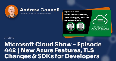 Microsoft Cloud Show - Episode 442 | New Azure Features, TLS Changes & SDKs for Developers