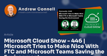 Microsoft Cloud Show - 446 | Microsoft Tries to Make Nice With FTC and Microsoft Teams Saving the Environment