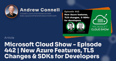 Microsoft Cloud Show - Episode 442 | New Azure Features, TLS Changes & SDKs for Developers