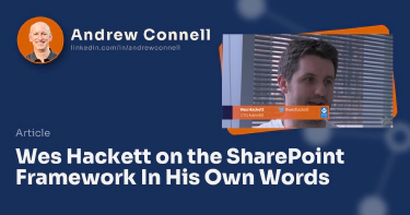 Wes Hackett on the SharePoint Framework In His Own Words