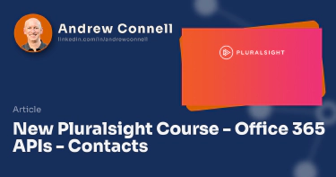 New Pluralsight Course - Office 365 APIs - Contacts