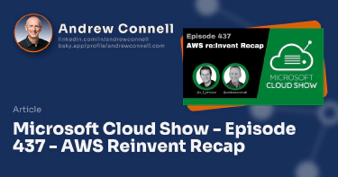 Microsoft Cloud Show - Episode 437 - AWS Reinvent Recap