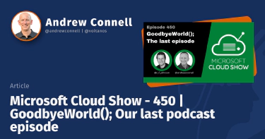 Microsoft Cloud Show - 450 | GoodbyeWorld(); Our last podcast episode