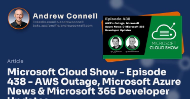 Microsoft Cloud Show - Episode 438 - AWS Outage, Microsoft Azure News & Microsoft 365 Developer Updates