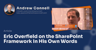 Eric Overfield on the SharePoint Framework In His Own Words