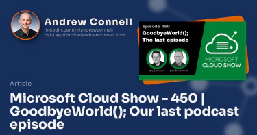 Microsoft Cloud Show - 450 | GoodbyeWorld(); Our last podcast episode