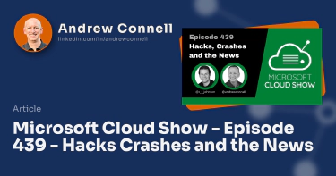 Microsoft Cloud Show - Episode 439 - Hacks Crashes and the News