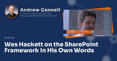 Wes Hackett on the SharePoint Framework In His Own Words